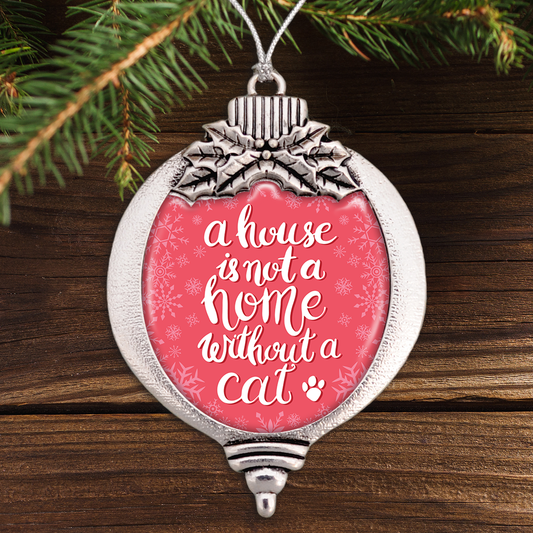 A House Is Not A Home Without A Cat Bulb Ornament