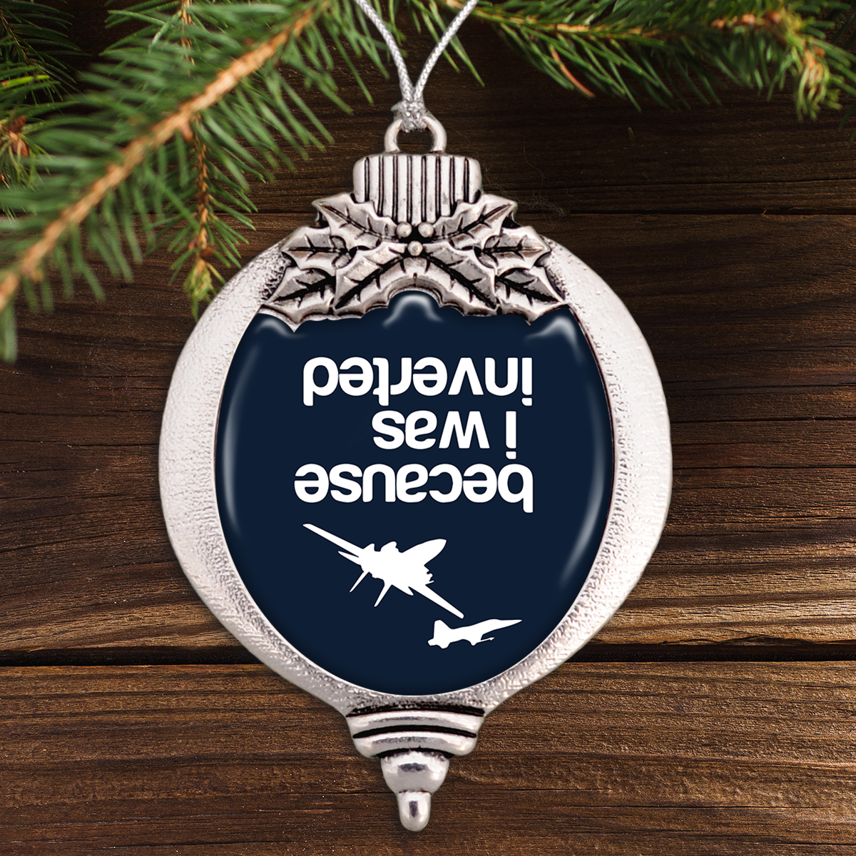 Because I Was Inverted Bulb Ornament