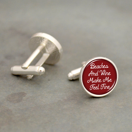 "Beaches and Wine Make Me Feel Fine" Cuff Links