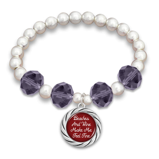 "Beaches and Wine Make Me Feel Fine"  Beaded Stretch Bracelet
