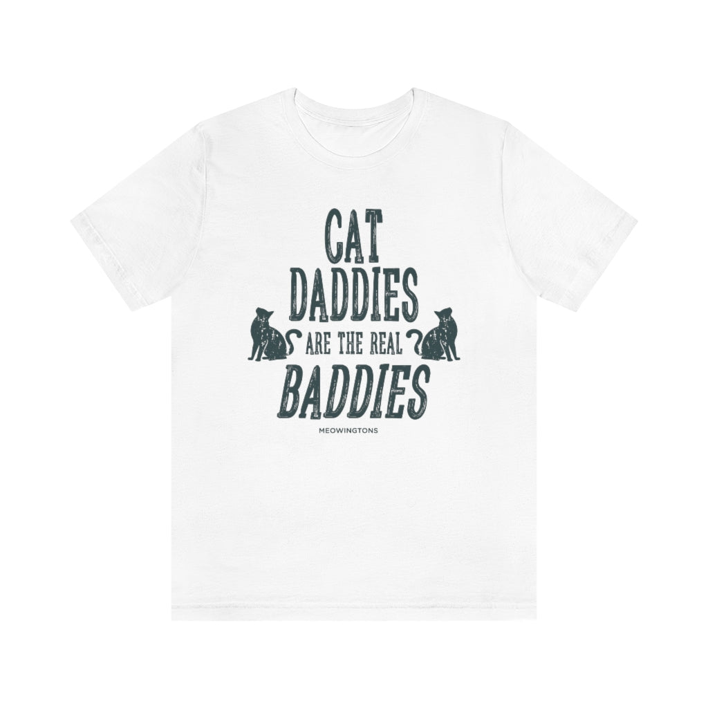 Cat Daddies Are The Real Baddies T-Shirt