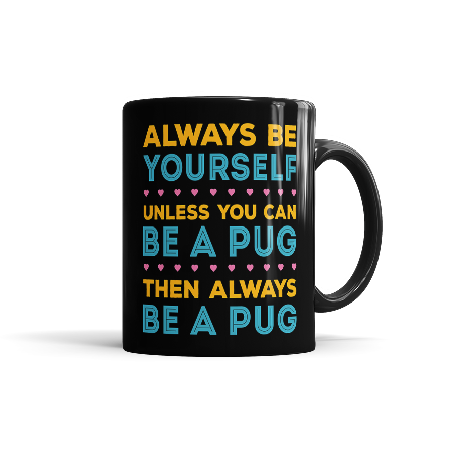 Always Be A Pug